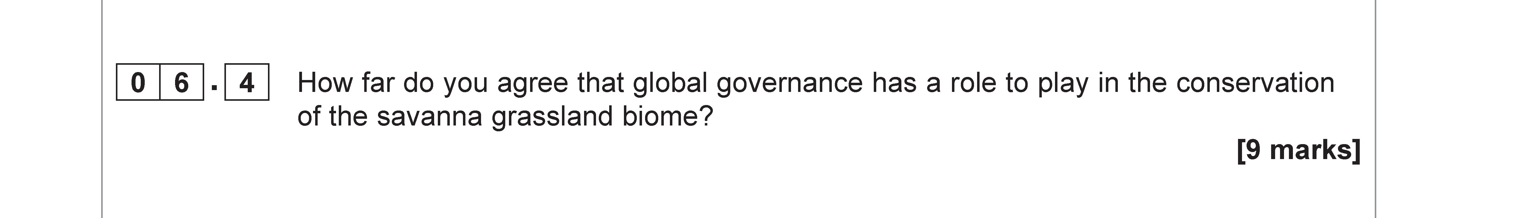 How-far-do-you-agree-that-global-governance-has-a-role-to-play-in-the-conservation-of-the-savanna-grassland-biome?-AQA-A-Level Geography-Question 6-2021-Paper 1.png